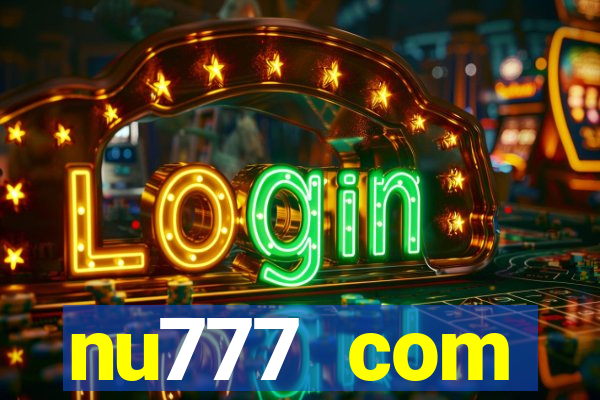 nu777 com plataforma de jogos